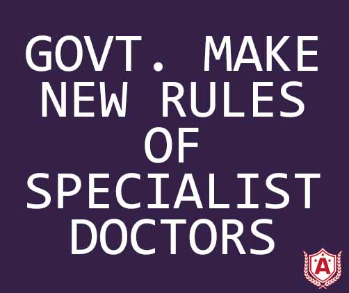 Govt. Make New  Rules of Specialist Doctors