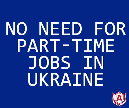 No Requirement of Part Time Jobs in Ukraine